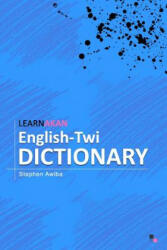 LearnAkan English-Twi Dictionary: Asante Twi Edition - Stephen Awiba (ISBN: 9789988292881)