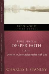 Pursuing a Deeper Faith - Dr Charles F Stanley (2011)