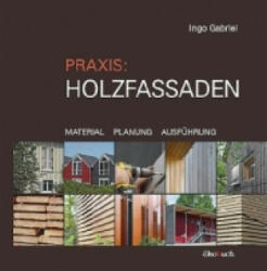 Praxis: Holzfassaden - Ingo Gabriel (2009)