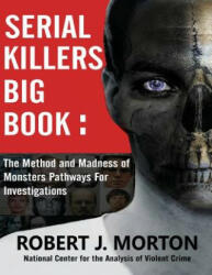 Serial Killers Big Book: The Method and Madness of Monsters Pathways For Investigations (ISBN: 9789563101249)