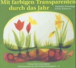 Mit farbigen Transparenten durch das Jahr - Michaela Kronshage, Sylvia Schwartz (2008)