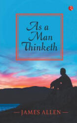 AS A MAN THINKETH - James Allen (ISBN: 9789353040345)