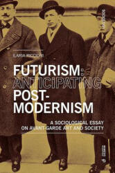 Futurism: Anticipating Postmodernism - Ilaria Riccioni (ISBN: 9788869772313)