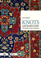Knots: Art & History: The Berlin Carpet Collection (ISBN: 9788857239125)
