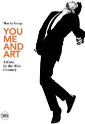 You Me and Art: Artists in the 21st Century (ISBN: 9788857238326)