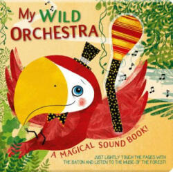 My Wild Orchestra: A Magical Sound Book - Susy Zanella (ISBN: 9788854415546)