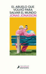 El Abuelo Que Volvio Para Salvar Al Mundo / The Accidental Further Adventures of the Hundred-Year-Old Man - Jonas Jonasson (ISBN: 9788498389432)