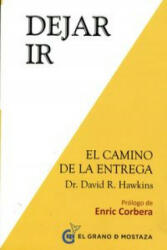 Dejar ir : el camino de la liberación - David R. . . . [et al. ] Hawkins, Ignacio Torró Montell (ISBN: 9788494248214)