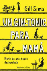 Un Gin-Tonic Para Mamá (Why Mommy Drinks - Spanish Edition) - Gill Sims (ISBN: 9788491392408)