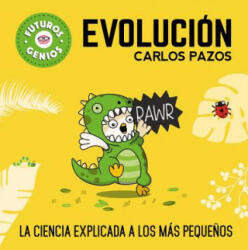 Evolución / Evolution for Smart Kids: La Ciencia Explicada a Los Más Peque? os / Science Explained to the Little Ones - Carlos Pazos (ISBN: 9788448851927)