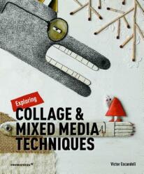 Exploring Collage and Mixed Media Techniques - Victor Escandell (ISBN: 9788417412463)
