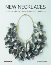New Necklaces: 400 Designs in Contemporary Jewellery - Nicolas Estrada (ISBN: 9788417412432)