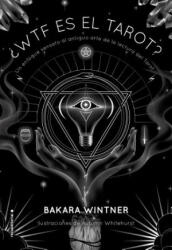 ? Wtf Es El Tarot? / Wtf Is Tarot? - Bakara Wintner (ISBN: 9788417305604)