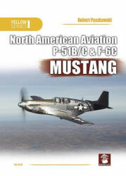 North American Aviation P-51B/C & F6C Mustang - P&, Artur Juszczak (ISBN: 9788365958396)