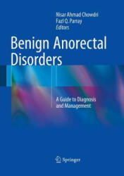 Benign Anorectal Disorders - Nisar Ahmad Chowdri, Fazl Q. Parray (ISBN: 9788132234586)