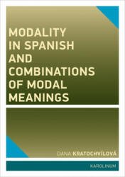 Modality in Spanish and Combinations of Modal Meanings - Dana Kratochvílová (ISBN: 9788024638690)