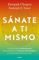 Sánate a Ti Mismo / The Healing Self: A Revolutionary New Plan to Supercharge Your Immunity and Stay Well for Life - Deepak Chopra (ISBN: 9786073176903)