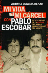Mi Vida Y Mi Carcel Con Pablo Escobar - Victoria Eugenia Henao (ISBN: 9786070755941)