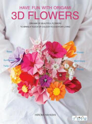 Have Fun with Origami 3D Flowers - Hiromi Hayashi (ISBN: 9786059192798)