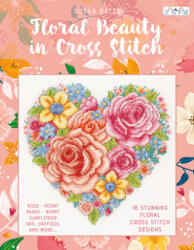 Floral Beauty in Cross Stitch: 16 Floral Cross Stitch Designs - Susan Bates (ISBN: 9786059192767)