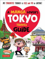 Manga Lover's Tokyo Travel Guide - Evangeline Neo (ISBN: 9784805315477)