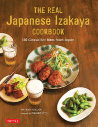 Real Japanese Izakaya Cookbook - Wataru Yokota, Maki Itoh (ISBN: 9784805315286)