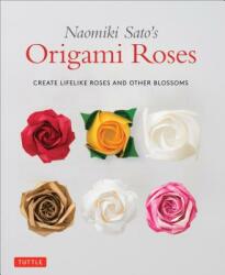 Naomiki Sato's Origami Roses: Create Lifelike Roses and Other Blossoms (ISBN: 9784805315200)