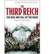 A Brief History of The Third Reich: The Rise and Fall of the Nazis - Martyn Whittock (2011)