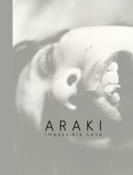 Araki: Impossible Love - Nobuyoshi Araki (ISBN: 9783958295537)