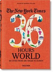 The New York Times: 36 Hours World, 150 Cities from Abu Dhabi to Zurich (ISBN: 9783836575331)