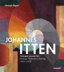 Johannes Itten: Catalogue raisonne Vol. I. - Christoph Wagner (ISBN: 9783777431673)