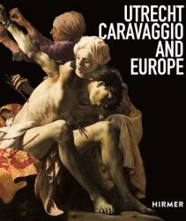 Utrecht, Caravaggio and Europe - Bernd Ebert, Liesbeth M. Helmus (ISBN: 9783777431338)