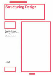 Structuring Design: Graphic Grids in Theory and Practice - Ulysses Voelker (ISBN: 9783721209945)