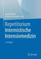 Repetitorium Internistische Intensivmedizin - Guido Michels, Matthias Kochanek (ISBN: 9783662531815)