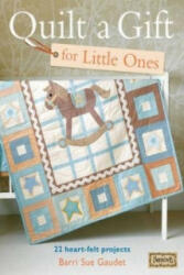 Quilt A Gift For Little Ones - Barri Gaudet (2011)