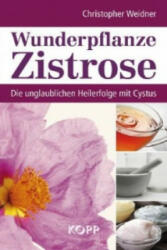 Wunderpflanze Zistrose - Christopher Weidner (2011)