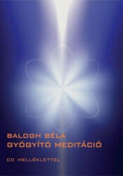 Balogh Béla: Gyógyító meditáció (2009)