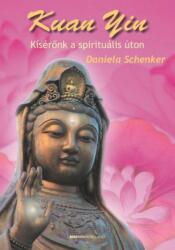 Kuan Yin - Kísérőnk a spirituális úton (2008)