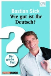 Wie gut ist Ihr Deutsch? - Bastian Sick (2011)