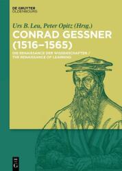 Conrad Gessner (1516-1565) - Urs Leu, Peter Opitz (ISBN: 9783110496963)