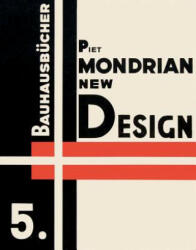 Piet Mondrian New Design: Bauhausbucher 5, 1925 - Piet Mondrian (ISBN: 9783037785867)