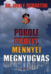 John F. Demartini: Pokoli profit, mennyei megnyugvás (2009)