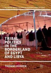 Tribal Politics in the Borderland of Egypt and Libya - Thomas Husken (ISBN: 9783030064112)