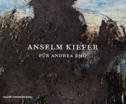 Anselm Kiefer: Für Andrea Emo - Anselm Kiefer (ISBN: 9782910055752)