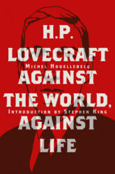 H. P. Lovecraft: Against the World, Against Life - Michel Houellebecq, Stephen King (ISBN: 9782374950846)