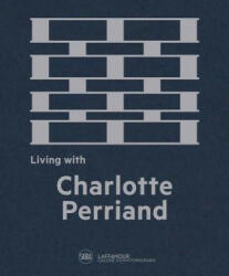 Living with Charlotte Perriand - Cynthia Fleury, Francois Laffanour (ISBN: 9782370741042)
