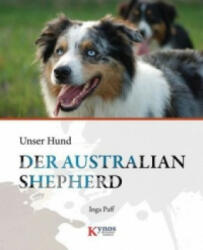 Der Australian Shepherd - Inga Paff (2011)
