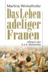 Das Leben adeliger Frauen - Martina Winkelhofer (2011)