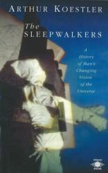 Sleepwalkers - Arthur Koestler (2005)