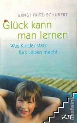 Glück kann man lernen - Ernst Fritz-Schubert (2011)